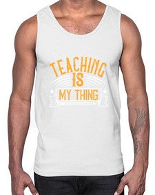 Teaching Is My Thing Style 1484#- teacher- Cotton Tank