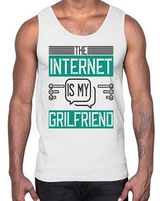 The Internet is my grilfriend 49#- internet- Cotton Tank