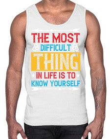 The most difficult thing in life is to know yourself Style 18#- Self awareness- Cotton Tank