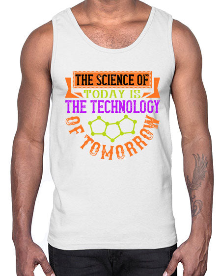 The science of today is the technology of tomorrow 305#- general science- Cotton Tank