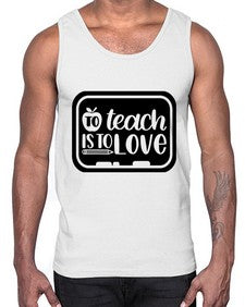 To Teach Is To Love Style 1573#- teacher- Cotton Tank