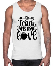 To Teach Is To Love Style 1574#- teacher- Cotton Tank
