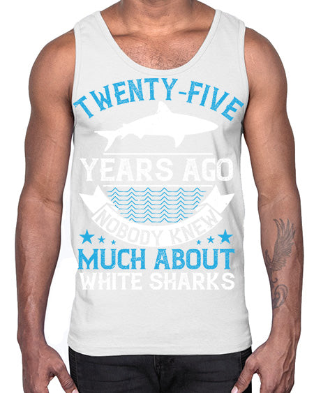 Twentyfive years ago nobody knew much about white sharks Style 10#- shark-fish- Cotton Tank