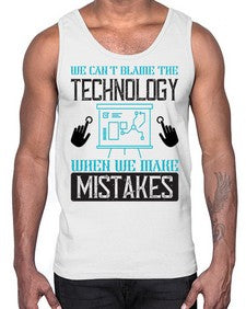 We cant blame the technology when we make mistakes 41#- internet- Cotton Tank