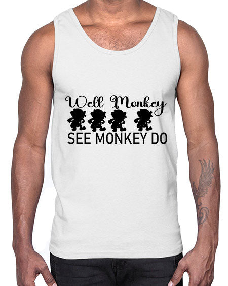 Well monkey see monkey do - monkey- Cotton Tank