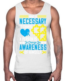 What is necessary to change a person is to change his awareness of himself Style 8#- Self awareness- Cotton Tank
