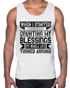 When I started counting my blessings my whole life turned around Style 9#- volunteer- Cotton Tank