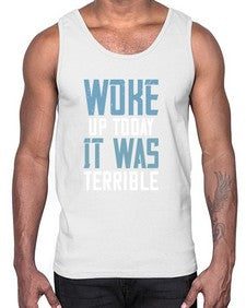 Woke up today It was terrible 109#- funny- Cotton Tank