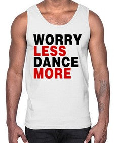 Worry less dance more 219#- dance2- Cotton Tank