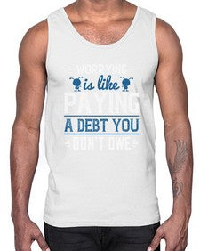Worrying is like paying a debt you dont owe 110#- funny- Cotton Tank