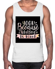 Yoga Because Adulting Is Hard  613#- yoga- Cotton Tank