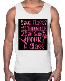 Yoga Class I Thought You Said Pour A Glass  615#- yoga- Cotton Tank
