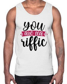You Are Tea Riffic 1803#- tea- Cotton Tank