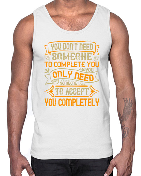 You dont need someone to complete you You only need someone to accept you completely Style 3#- pig- Cotton Tank
