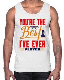 Youre the best Ive ever played 174#- chess- Cotton Tank