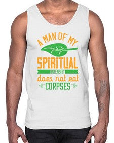 a man of my spiritual intensity does not eat corpses 6#- vegan- Cotton Tank