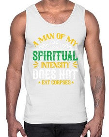 a man of my spiritual intensity does not eat corpsess 7#- vegan- Cotton Tank