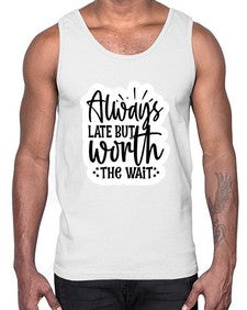 always late but worth the wait 230#- funny- Cotton Tank