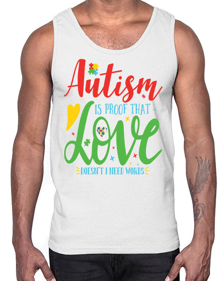 autism is proof that love doesnt i need words Style 7#- autism- Cotton Tank