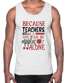 because teachers cant live on apples alone Style 69#- teacher- Cotton Tank