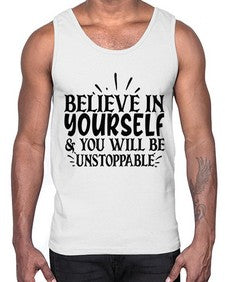 believe in yourself you will be unstoppable Style 138#- motivation- Cotton Tank