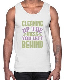 cleaning up the mess you left behind Style 95#- cleaner- Cotton Tank