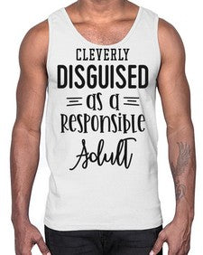 cleverly disguised as a responsible adult 333#- funny- Cotton Tank