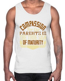 compassion for our parents is the true sign of maturity 132#- parents day- Cotton Tank