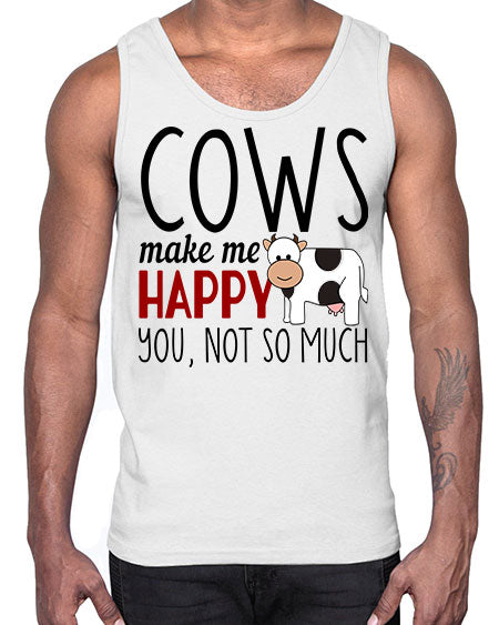 cows make me happy you not so much- cow- Cotton Tank
