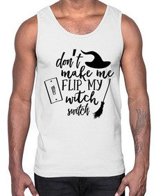 dont make me flip my witch switch 44#- witch- Cotton Tank