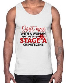 dont mess with a woman who knows how to stage a crime scene 386#- graphic- Cotton Tank