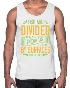 fish are divided from us by surfaces and silence 975#- vegan- Cotton Tank
