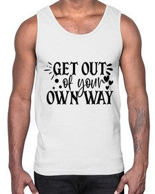 get out of your own way Style 112#- motivation- Cotton Tank