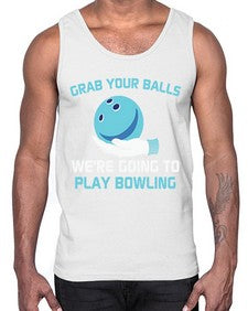 grab your balls were gonna 494#- bowling- Cotton Tank