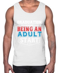 graduation is where being an adult start 227#- graduation- Cotton Tank
