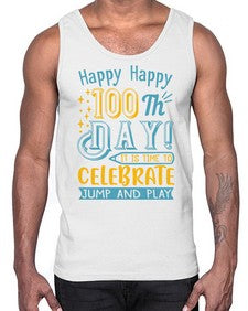 happy happy one hundredth day it is time to celebrate jump and play 239#- one hundred days- Cotton Tank