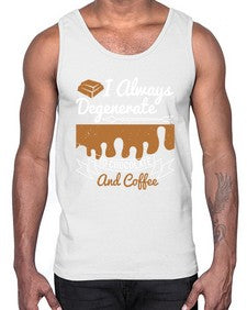 i always degenerate to chocolate and coffee 195#- chocolate- Cotton Tank