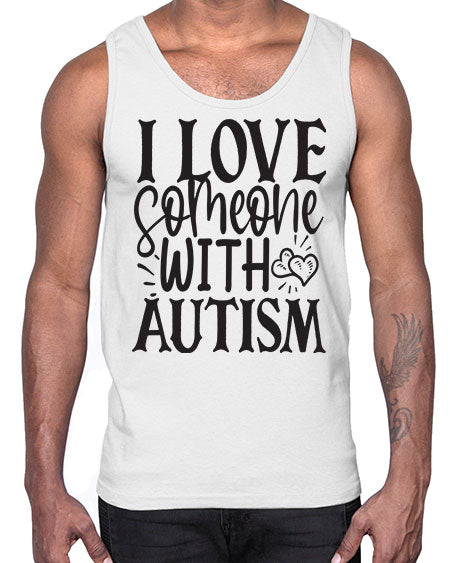 i love someone with autism Style 22#- autism- Cotton Tank