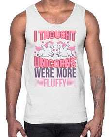 i thought unicorns were more fluffy 193#- unicorn- Cotton Tank