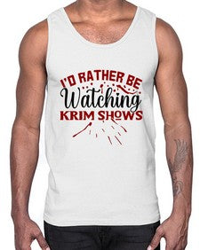 id rather be watching krim shows 684#- true crime- Cotton Tank