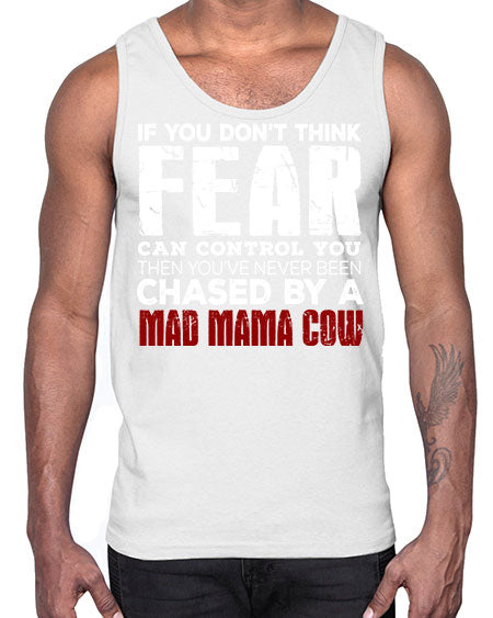if you dont think fear can control you then - cow- Cotton Tank