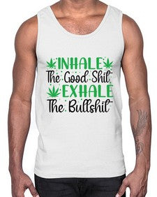 inhale the good stuff 665#- marijuana- Cotton Tank