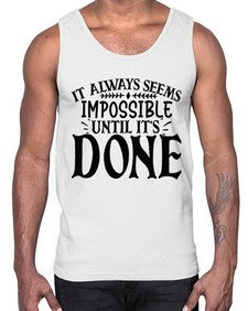 it always seems impossible until its done Style 93#- motivation- Cotton Tank