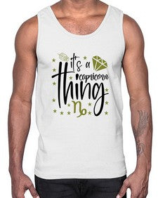 its a Capricorn thing 265#- capricorn- Cotton Tank