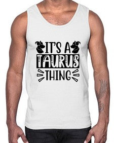 its a taurus thing 272#- taurus- Cotton Tank