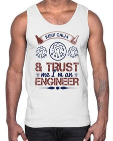 keep calm and trust me im an engineer Style 260#- engineer- Cotton Tank