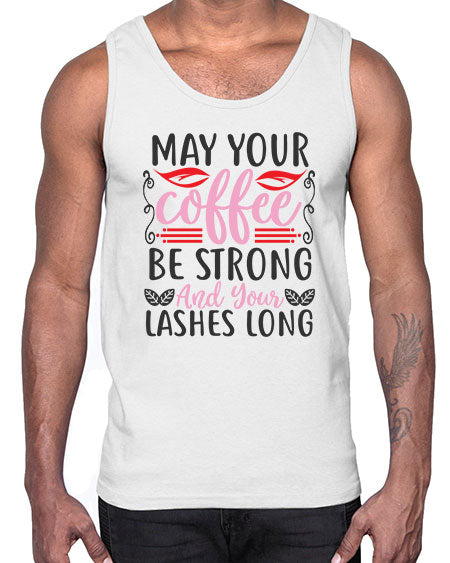 may your coffee be strong and your lashes long Style 151#-makeup Cotton Tank