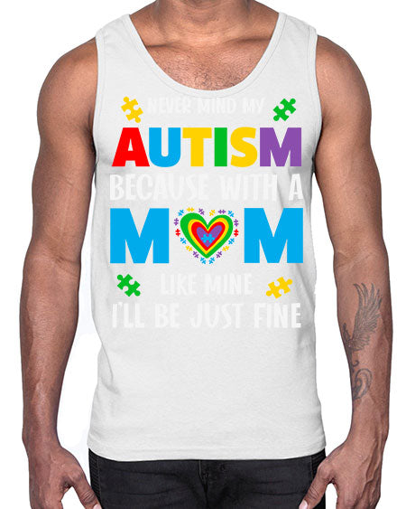 mom autism never mind my 107#- autism- Cotton Tank