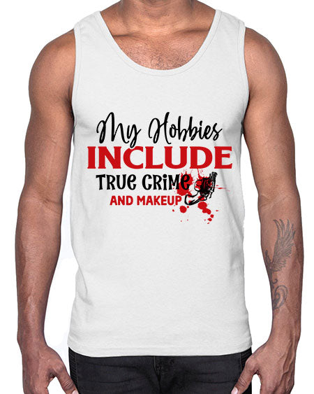 my hobbies include true crime and makeup 2#-makeup Cotton Tank
