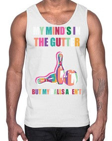 my minds in the gutter 772#- bowling- Cotton Tank